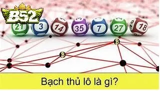 Vì Sao Bạch Thủ Lô B52club Được Nhiều Người Quan Tâm?