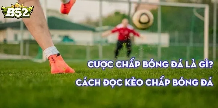 Ưu Điểm Và Hạn Chế Của Kèo Chấp 2 Trái B52club